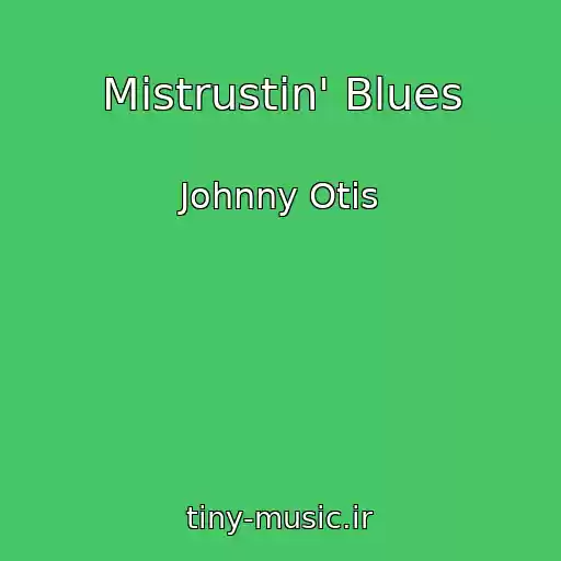 کاور آهنگ Mistrustin' Blues از Johnny Otis