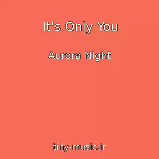 کاور آهنگ It's Only You از Aurora Night