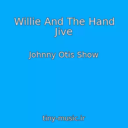 کاور آهنگ Willie And The Hand Jive از Johnny Otis Show
