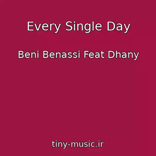 کاور آهنگ Every Single Day از Beni Benassi Feat Dhany