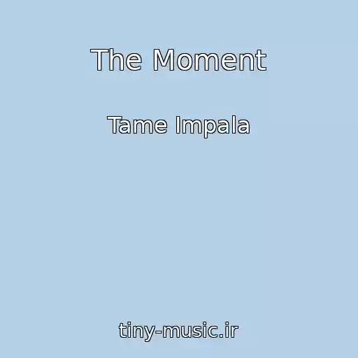 کاور آهنگ The Moment از Tame Impala