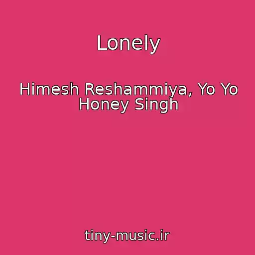کاور آهنگ Lonely از Himesh Reshammiya, Yo Yo Honey Singh