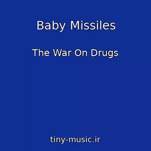 کاور آهنگ Baby Missiles از The War On Drugs