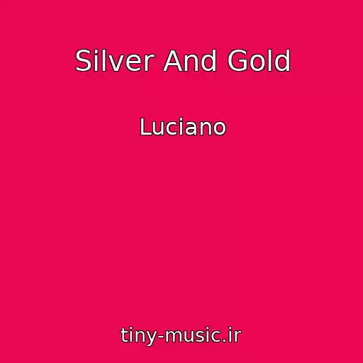 کاور آهنگ Silver And Gold از Luciano