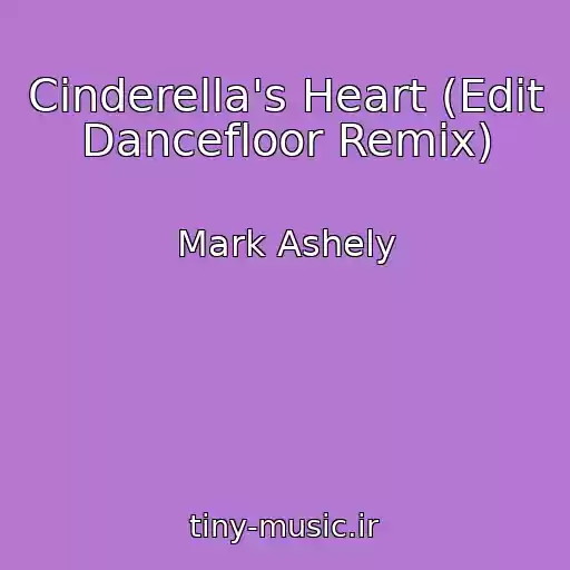 کاور آهنگ Cinderella's Heart (Edit Dancefloor Remix) از Mark Ashely