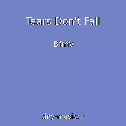 کاور آهنگ Tears Don't Fall از Bfmv
