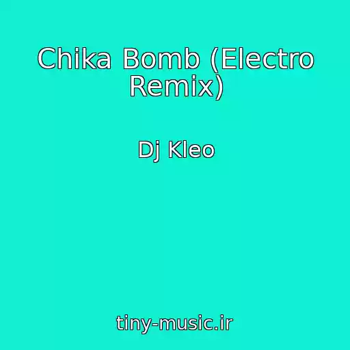 کاور آهنگ Chika Bomb (Electro Remix) از Dj Kleo