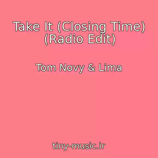 کاور آهنگ Take It (Closing Time) (Radio Edit) از Tom Novy & Lima