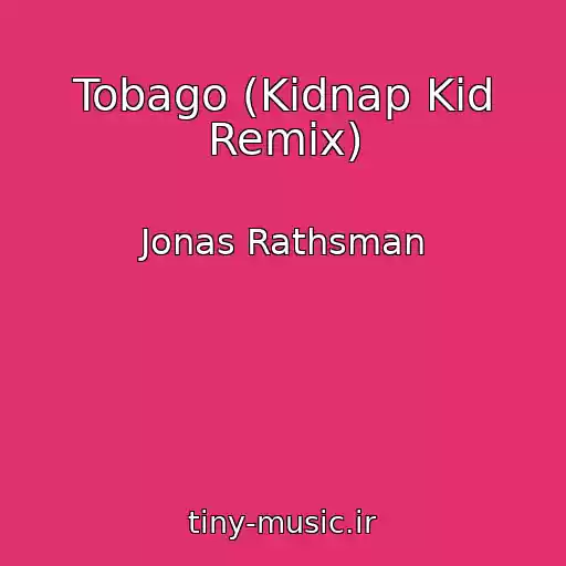 کاور آهنگ Tobago (Kidnap Kid Remix) از Jonas Rathsman