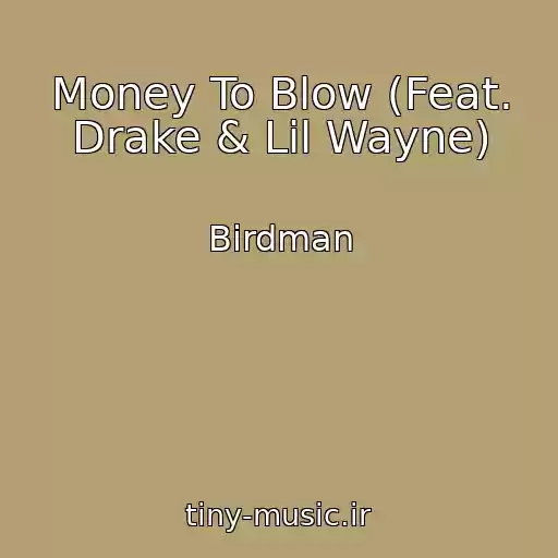 کاور آهنگ Money To Blow (Feat. Drake & Lil Wayne) از Birdman