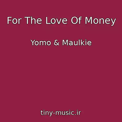کاور آهنگ For The Love Of Money از Yomo & Maulkie