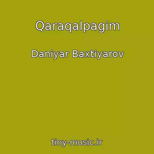 کاور آهنگ Qaraqalpagim از Daniyar Baxtiyarov