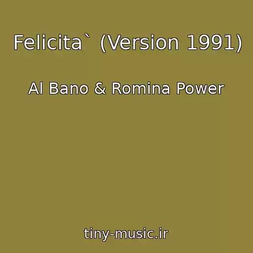 کاور آهنگ Felicita` (Version 1991) از Al Bano & Romina Power