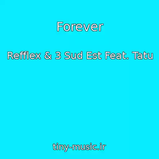 کاور آهنگ Forever از Refflex & 3 Sud Est Feat. Tatu