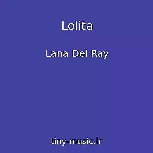کاور آهنگ Lolita از Lana Del Ray