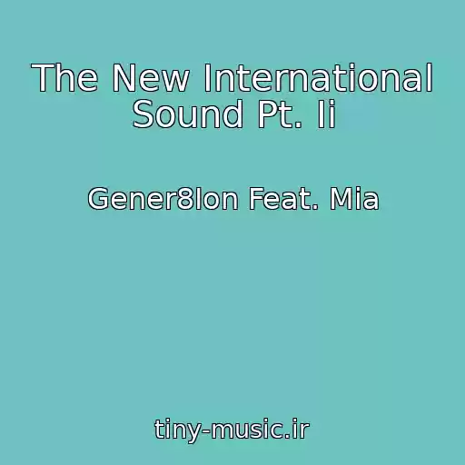 کاور آهنگ The New International Sound Pt. Ii از Gener8Ion Feat. Mia
