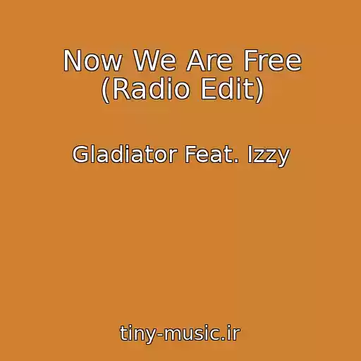 کاور آهنگ Now We Are Free (Radio Edit) از Gladiator Feat. Izzy