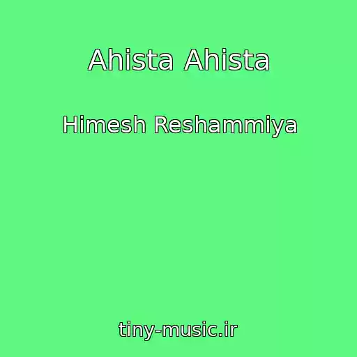 کاور آهنگ Ahista Ahista از Himesh Reshammiya