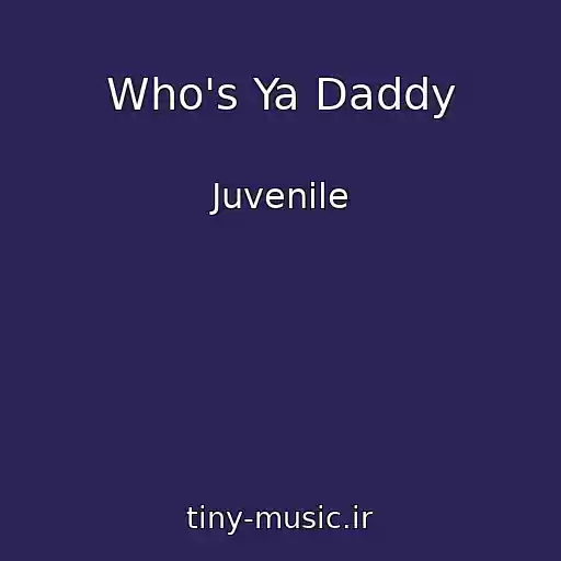 کاور آهنگ Who's Ya Daddy از Juvenile