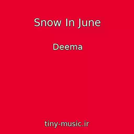 کاور آهنگ Snow In June از Deema