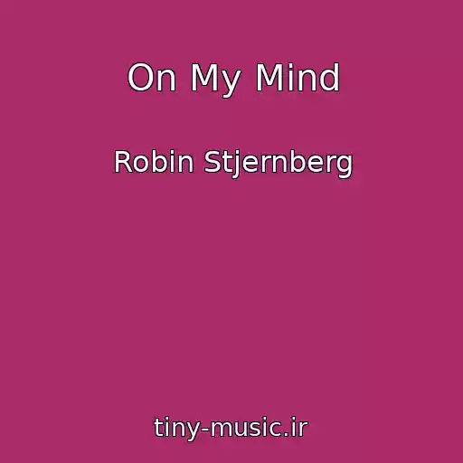 کاور آهنگ On My Mind از Robin Stjernberg