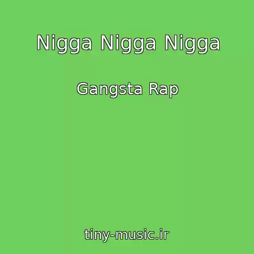 کاور آهنگ Nigga Nigga Nigga از Gangsta Rap
