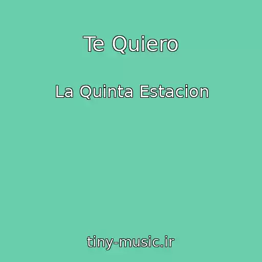 کاور آهنگ Te Quiero از La Quinta Estacion