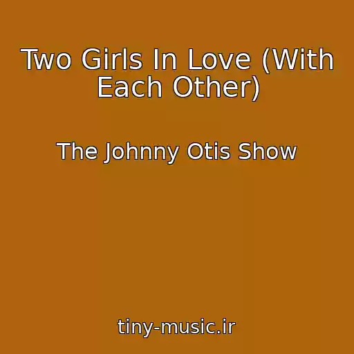 کاور آهنگ Two Girls In Love (With Each Other) از The Johnny Otis Show