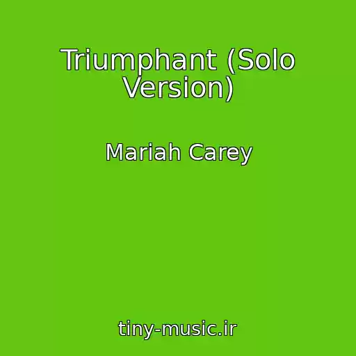 کاور آهنگ Triumphant (Solo Version) از Mariah Carey