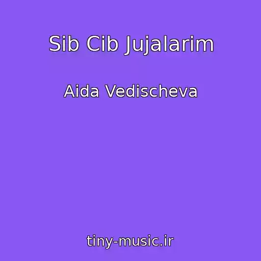 کاور آهنگ Sib Cib Jujalarim از Aida Vedischeva