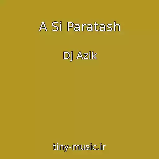 کاور آهنگ A Si Paratash از Dj Azik