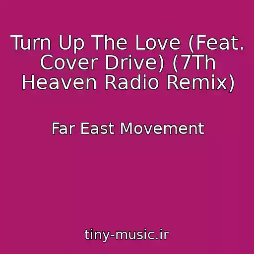کاور آهنگ Turn Up The Love (Feat. Cover Drive) (7Th Heaven Radio Remix) از Far East Movement