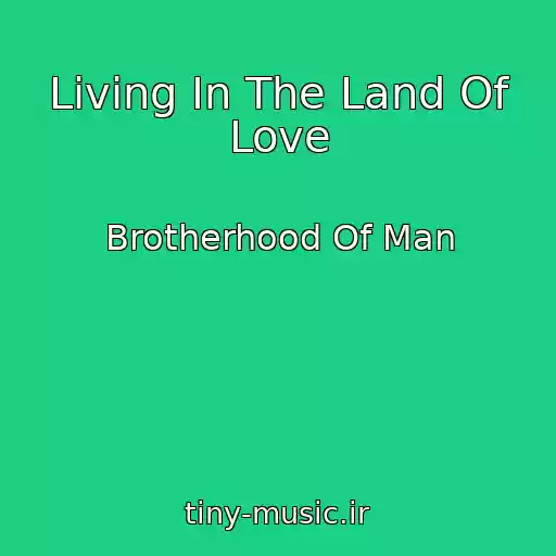 کاور آهنگ Living In The Land Of Love از Brotherhood Of Man