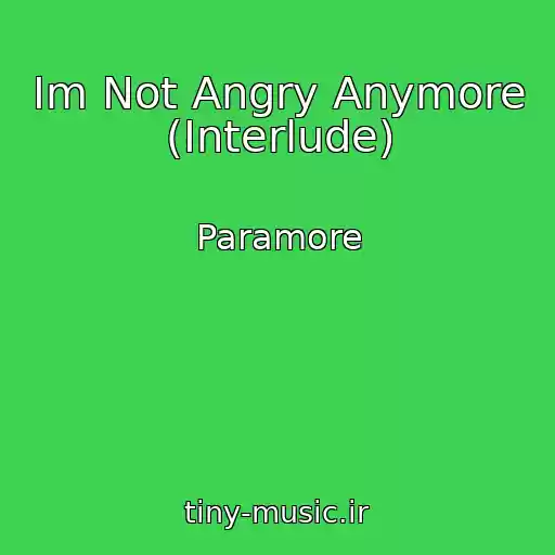 کاور آهنگ Im Not Angry Anymore (Interlude) از Paramore