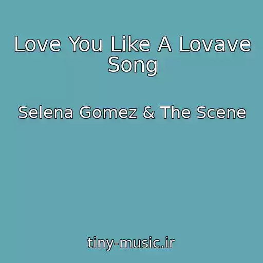 کاور آهنگ Love You Like A Lovave Song از Selena Gomez & The Scene