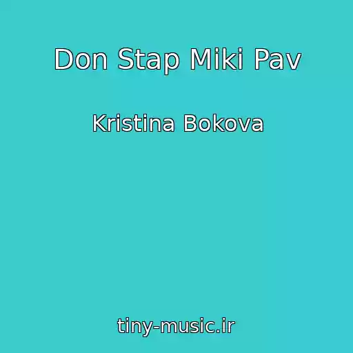 کاور آهنگ Don Stap Miki Pav از Kristina Bokova