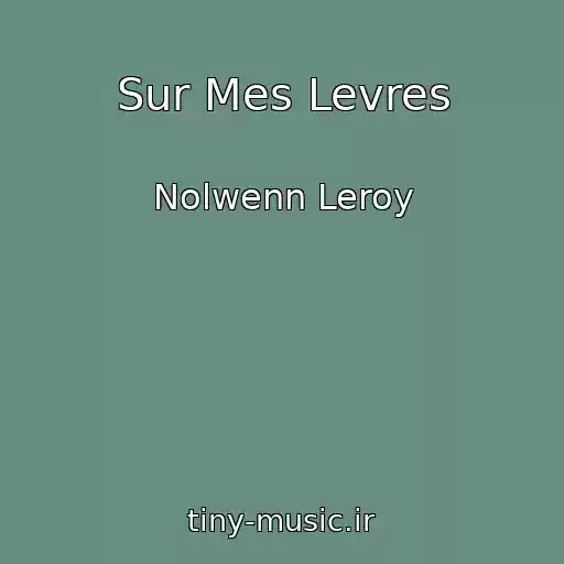 کاور آهنگ Sur Mes Levres از Nolwenn Leroy