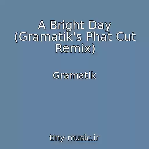 کاور آهنگ A Bright Day (Gramatik's Phat Cut Remix) از Gramatik