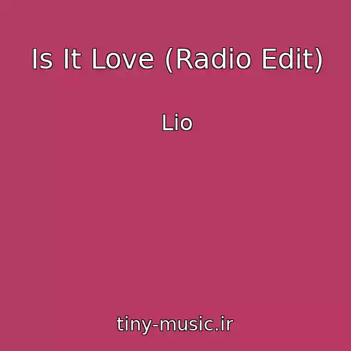 کاور آهنگ Is It Love (Radio Edit) از Lio