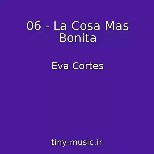 کاور آهنگ 06 - La Cosa Mas Bonita از Eva Cortes