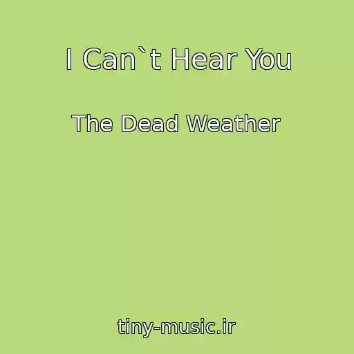 کاور آهنگ I Can`t Hear You از The Dead Weather