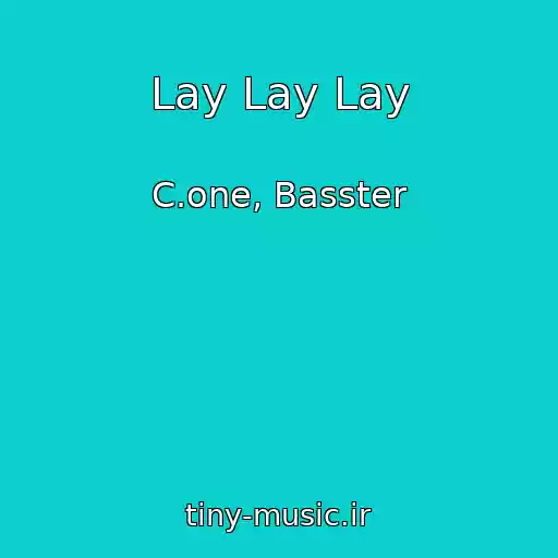 کاور آهنگ Lay Lay Lay از C.one, Basster