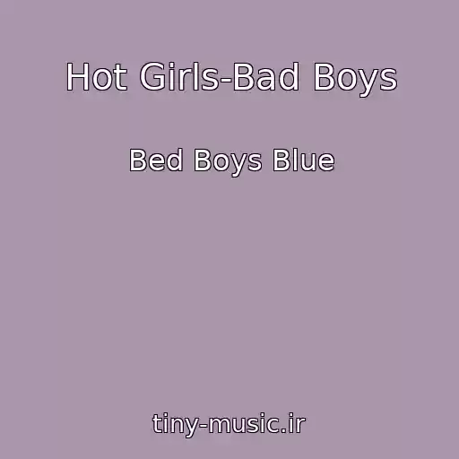 کاور آهنگ Hot Girls-Bad Boys از Bed Boys Blue