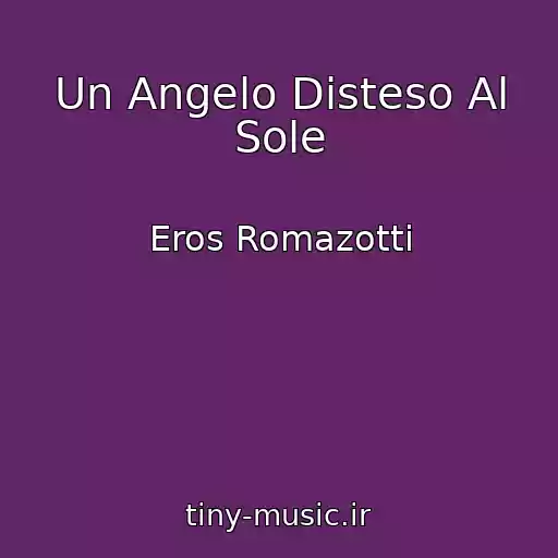 کاور آهنگ Un Angelo Disteso Al Sole از Eros Romazotti