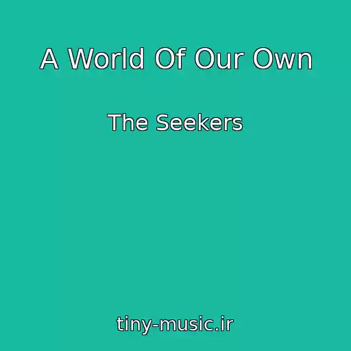 کاور آهنگ A World Of Our Own از The Seekers