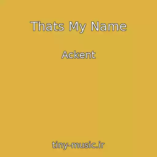 کاور آهنگ Thats My Name از Ackent