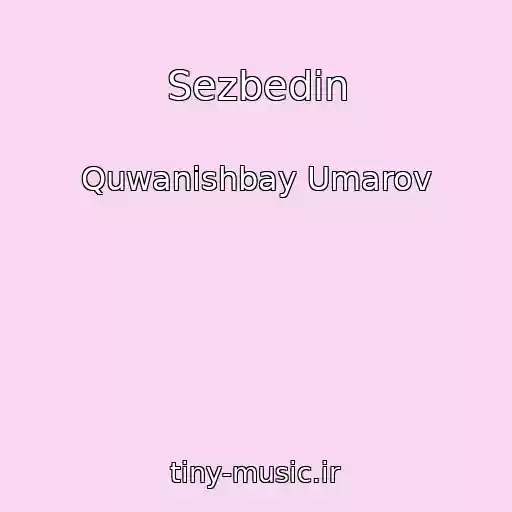 کاور آهنگ Sezbedin از Quwanishbay Umarov