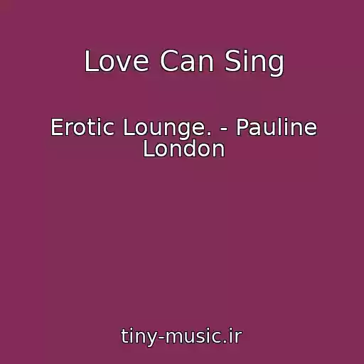 کاور آهنگ Love Can Sing از Erotic Lounge. - Pauline London