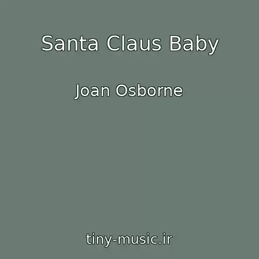 کاور آهنگ Santa Claus Baby از Joan Osborne