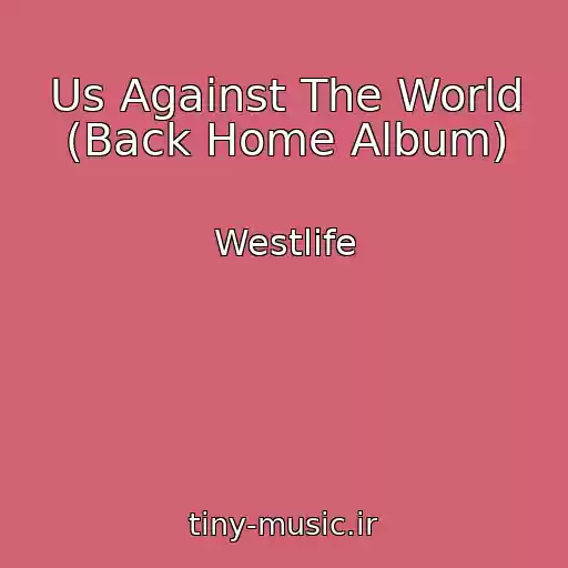 کاور آهنگ Us Against The World (Back Home Album) از Westlife